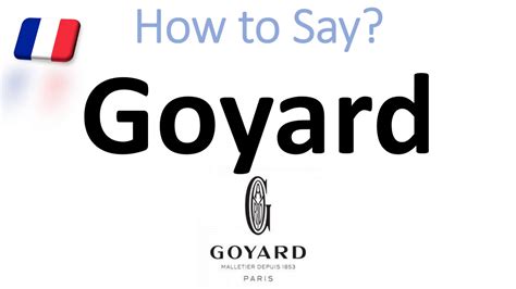 how do you say goyard|Goyard pronunciation in english.